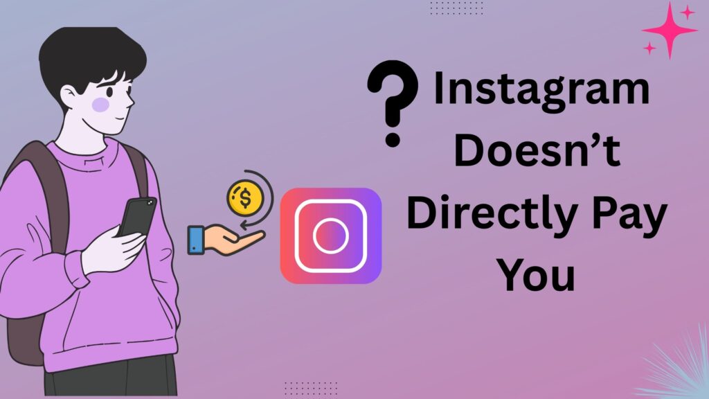 instagram doesn't directly pay you